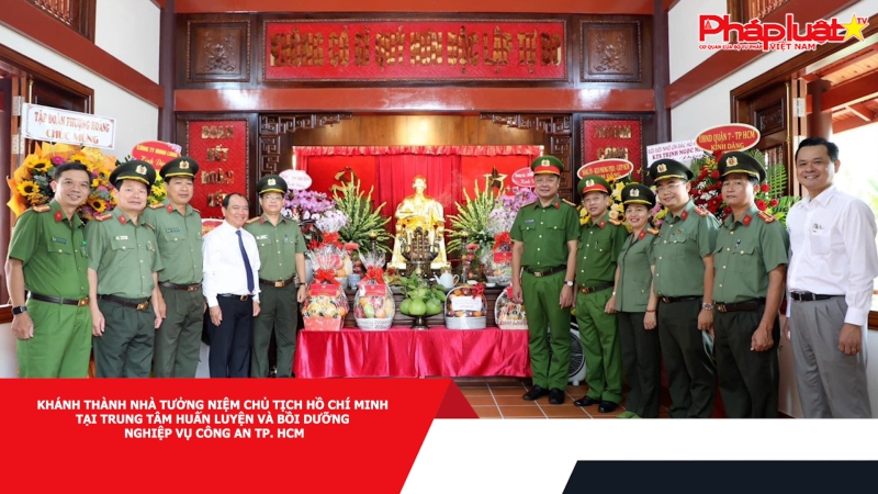 Khánh thành Nhà tưởng niệm Chủ tịch Hồ Chí Minh tại Trung tâm huấn luyện và bồi dưỡng nghiệp vụ Công an TP. HCM