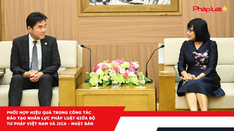 Phối hợp hiệu quả trong công tác đào tạo nhân lực pháp luật giữa Bộ Tư pháp Việt Nam và JICA - Nhật Bản