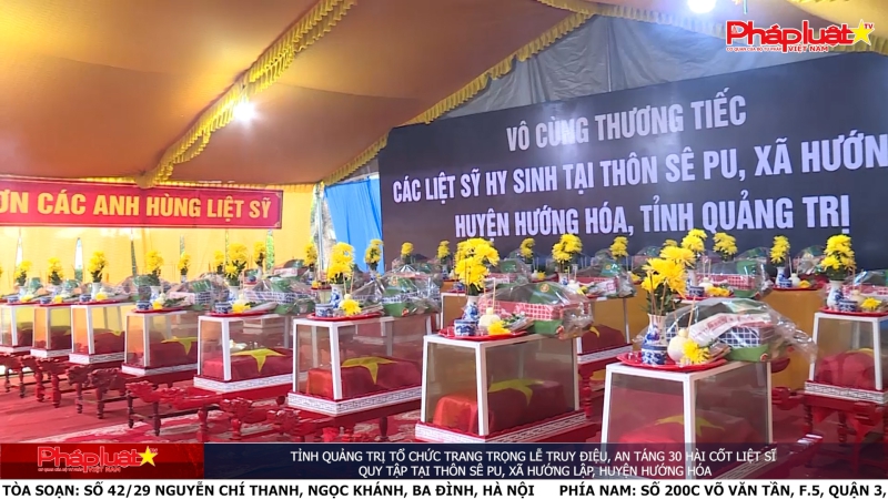 Tỉnh Quảng Trị tổ chức trang trọng lễ truy điệu, an táng 30 hài cốt liệt sĩ quy tập tại thôn Sê Pu, xã Hướng Lập, huyện Hướng Hóa