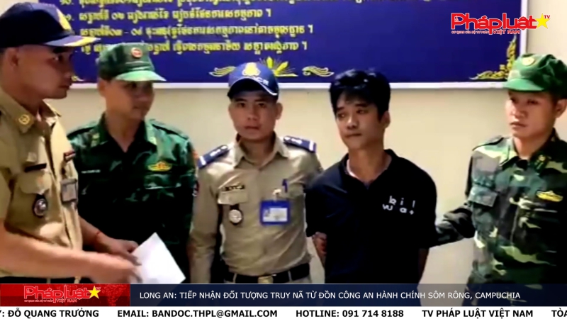 Long An: Tiếp nhận đối tượng truy nã từ Đồn Công an Hành chính Sôm Rông, Campuchia