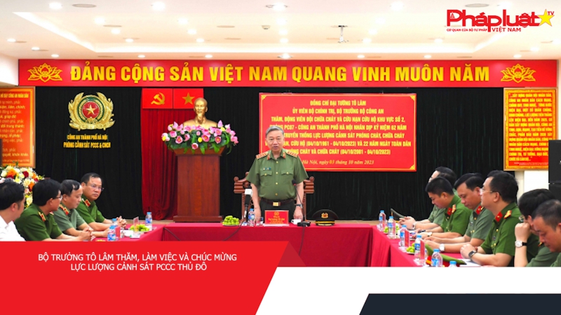 Bộ trưởng Tô Lâm thăm, làm việc và chúc mừng lực lượng Cảnh sát PCCC Thủ đô