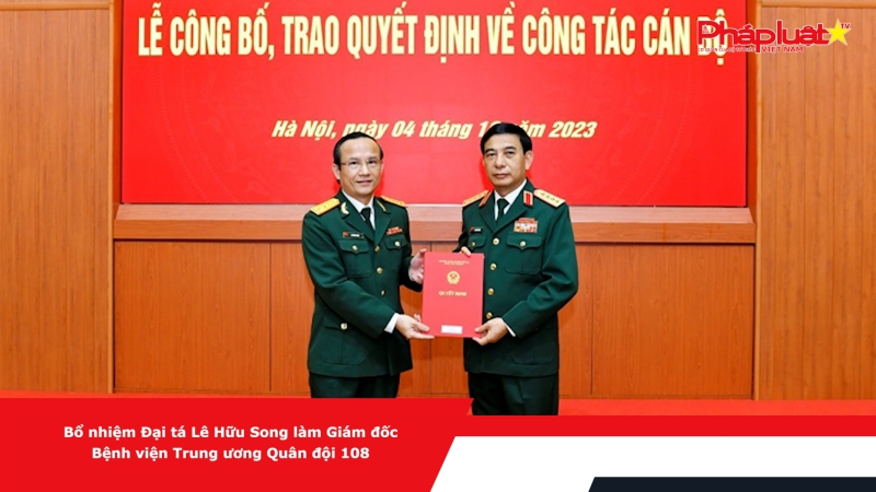 Bổ nhiệm Đại tá Lê Hữu Song làm Giám đốc Bệnh viện Trung ương Quân đội 108