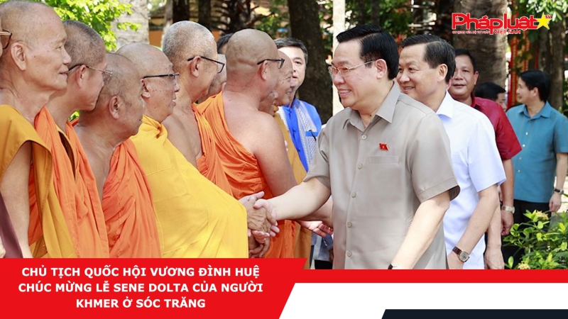 Chủ tịch Quốc hội Vương Đình Huệ chúc mừng Lễ Sene Dolta của người Khmer ở Sóc Trăng
