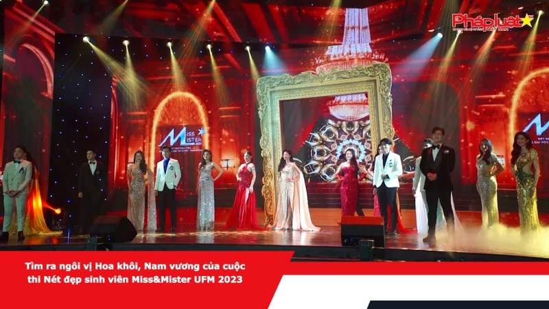 Tìm ra ngôi vị Hoa khôi, Nam vương của cuộc thi Nét đẹp sinh viên Miss&Mister UFM 2023