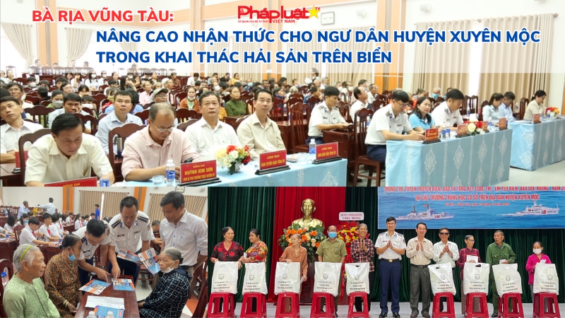 Bà Rịa Vũng Tàu: Nâng cao nhận thức cho ngư dân huyện Xuyên Mộc trong khai thác hải sản trên biển
