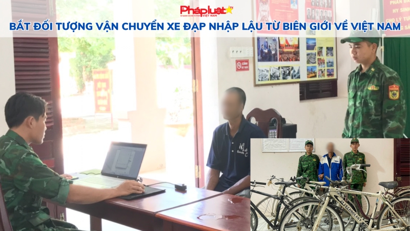 Bắt đối tượng vận chuyển xe đạp nhập lậu từ biên giới về Việt Nam