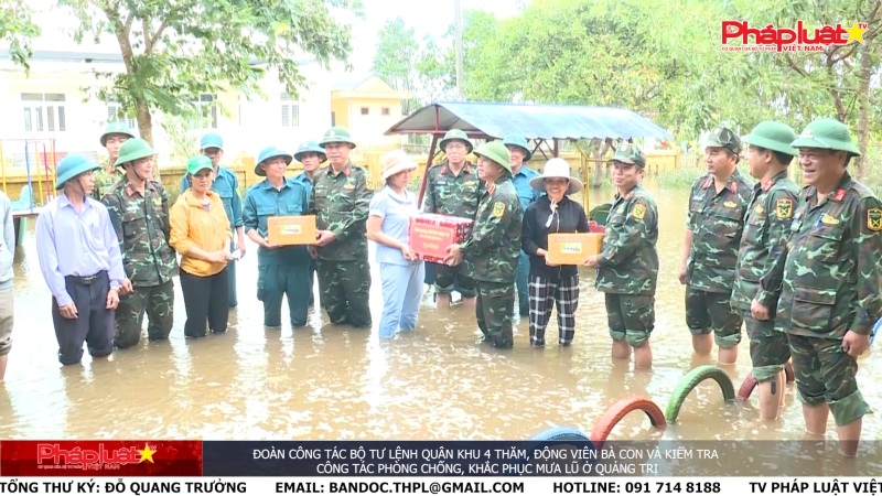 Đoàn công tác Bộ Tư lệnh Quân khu 4 thăm, động viên bà con và kiểm tra công tác phòng chống, khắc phục mưa lũ ở Quảng Trị