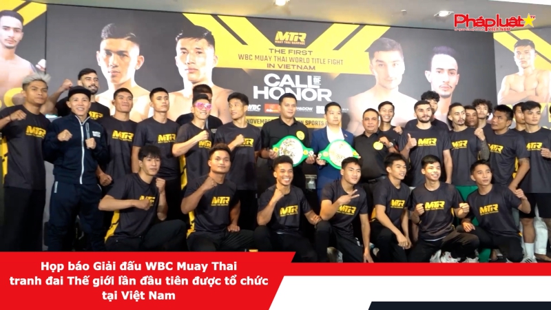 Họp báo Giải đấu WBC Muay Thai tranh đai Thế giới lần đầu tiên được tổ chức tại Việt Nam