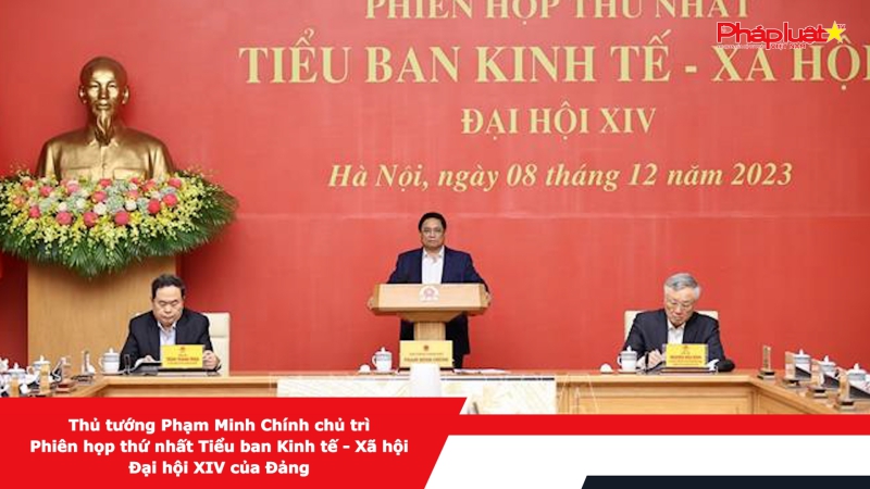 Thủ tướng Phạm Minh Chính chủ trì Phiên họp thứ nhất Tiểu ban Kinh tế - Xã hội Đại hội XIV của Đảng