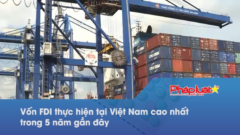 Bản tin Đầu tư FDI ngày 9/12/2023: Vốn FDI thực hiện tại Việt Nam cao nhất trong 5 năm gần đây