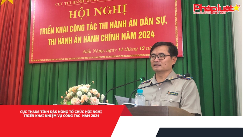 Cục THADS tỉnh Đắk Nông tổ chức Hội nghị triển khai nhiệm vụ công tác năm 2024