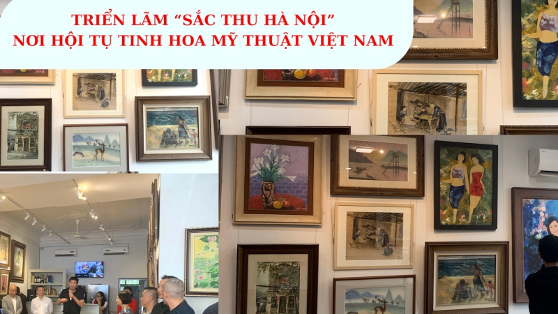 Triển lãm “Sắc thu Hà Nội”- Nơi hội tụ tinh hoa Mỹ thuật Việt Nam