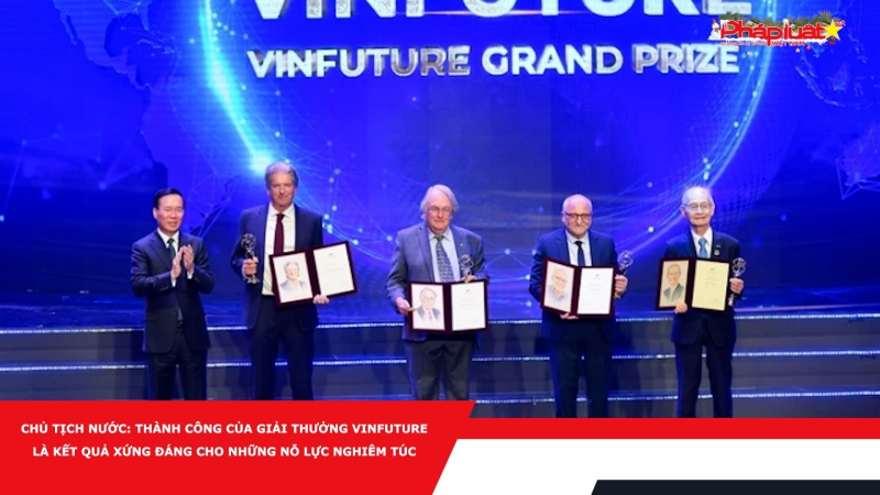 Chủ tịch nước: Thành công của Giải thưởng VinFuture là kết quả xứng đáng cho những nỗ lực nghiêm túc
