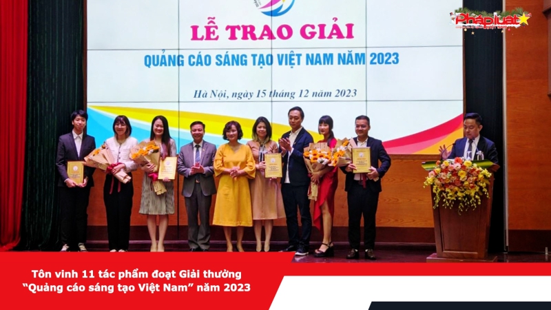 Tôn vinh 11 tác phẩm đoạt Giải thưởng “Quảng cáo sáng tạo Việt Nam” năm 2023