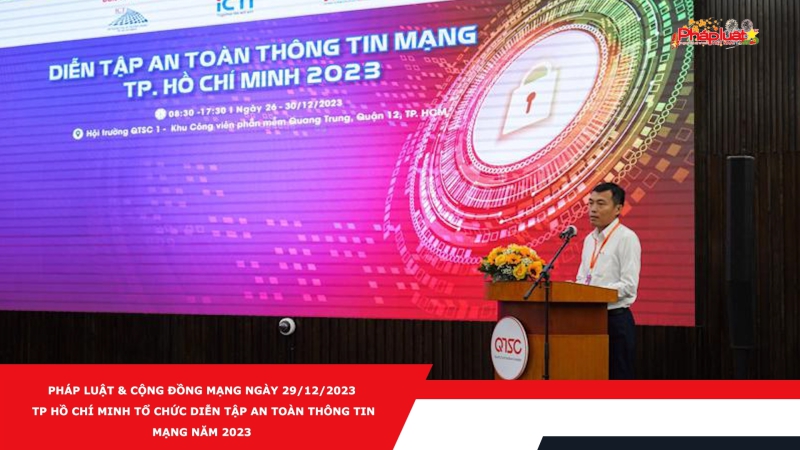 Pháp luật & Cộng đồng mạng ngày 29/12/2023: TP Hồ Chí Minh tổ chức diễn tập an toàn thông tin mạng năm 2023
