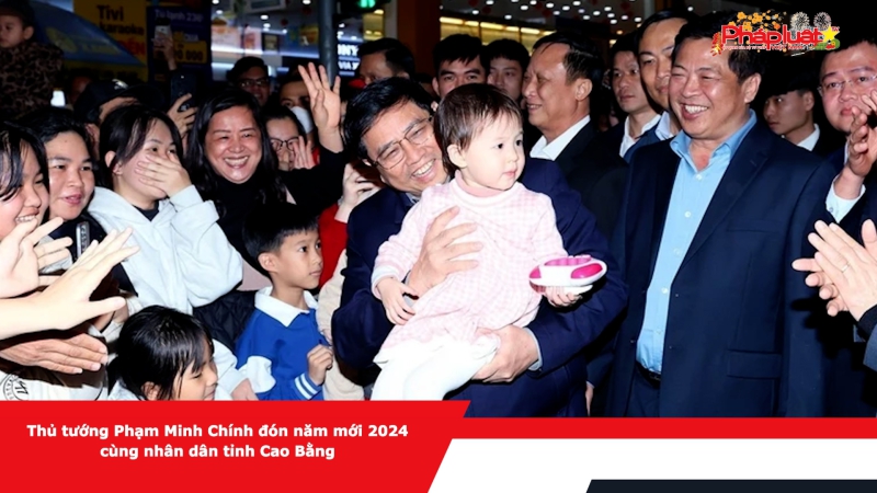 Thủ tướng Phạm Minh Chính đón năm mới 2024 cùng nhân dân tỉnh Cao Bằng