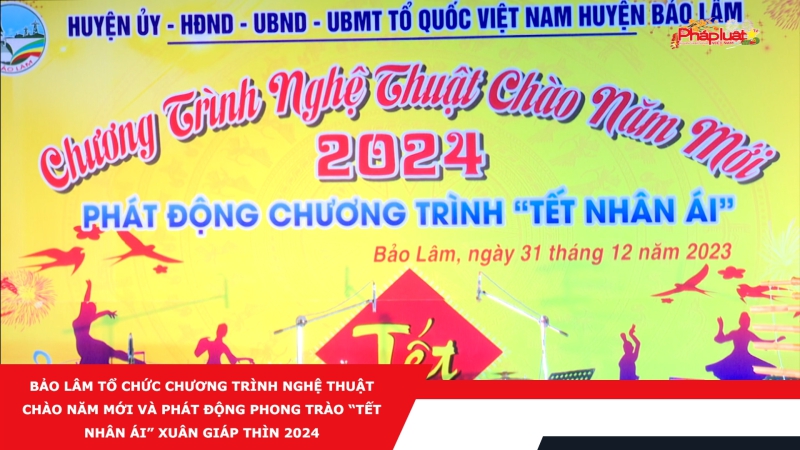 Bảo Lâm tổ chức Chương trình nghệ thuật Chào năm mới và phát động Phong trào “Tết nhân ái” Xuân Giáp Thìn 2024