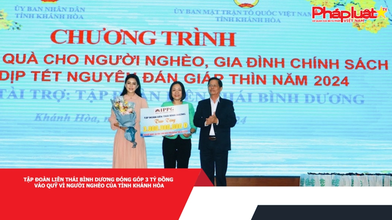 Tập đoàn Liên Thái Bình Dương đóng góp 3 tỷ đồng vào Quỹ Vì người nghèo của tỉnh Khánh Hòa