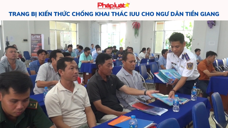 Trang bị kiến thức chống khai thác IUU cho ngư dân Tiền Giang