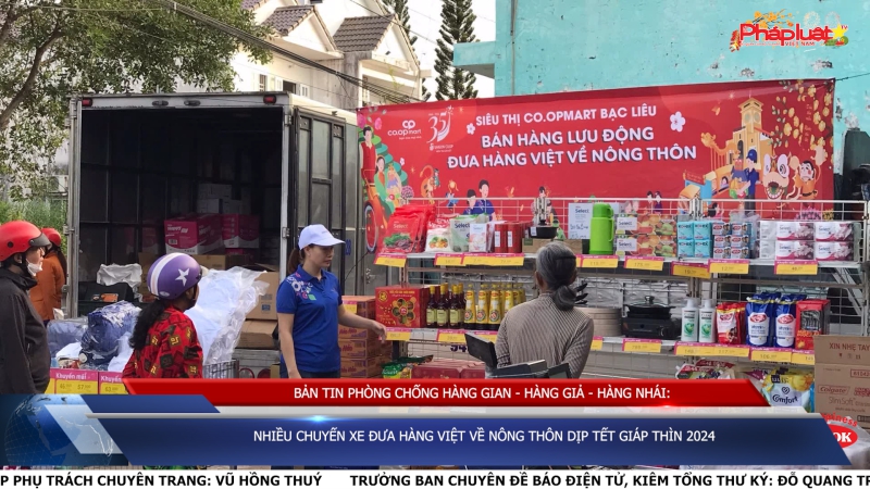 Bản tin chung tay cùng doanh nghiệp phòng chống Hàng gian- Hàng giả- Hàng nhái: Nhiều chuyến xe đưa hàng Việt về nông thôn dịp Tết Giáp Thìn 2024