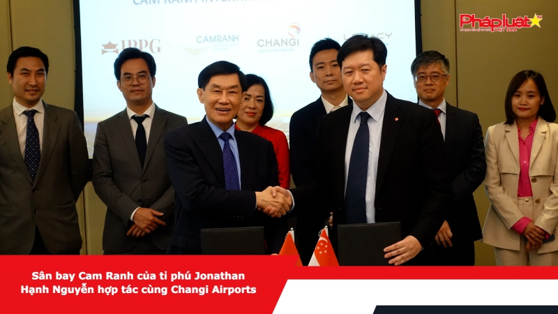 Sân bay Cam Ranh của tỉ phú Jonathan Hạnh Nguyễn hợp tác cùng Changi Airports