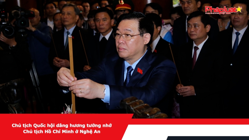 Chủ tịch Quốc hội dâng hương tưởng nhớ Chủ tịch Hồ Chí Minh ở Nghệ An