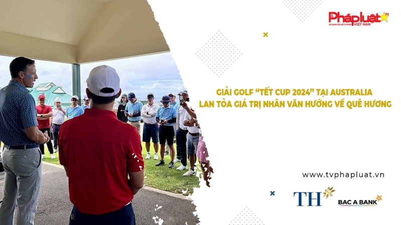 Bản tin Người Việt năm châu ngày 3/3/2024: Giải golf “Tết Cup 2024” tại Australia lan tỏa giá trị nhân văn hướng về quê hương