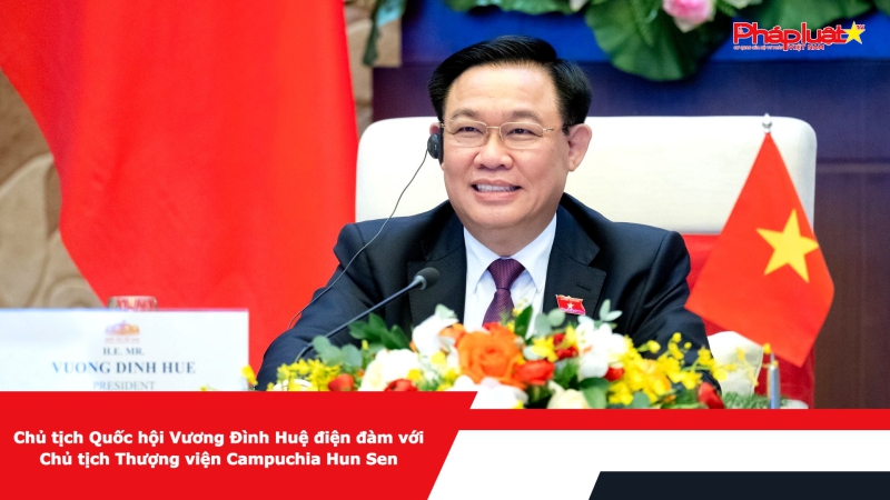 Chủ tịch Quốc hội Vương Đình Huệ điện đàm với Chủ tịch Thượng viện Campuchia Hun Sen