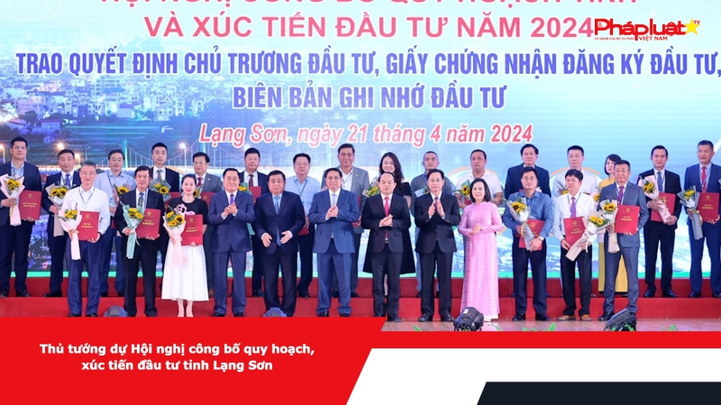 Thủ tướng dự Hội nghị công bố quy hoạch, xúc tiến đầu tư tỉnh Lạng Sơn