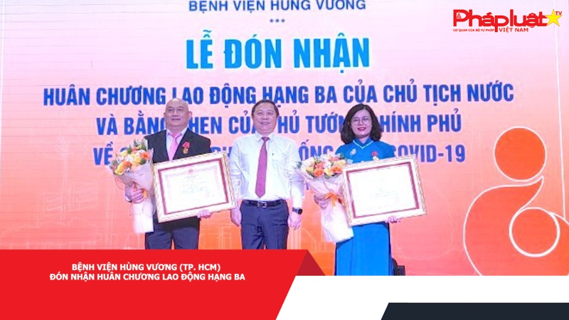 Bệnh viện Hùng Vương (TP. HCM) đón nhận Huân chương Lao động hạng Ba