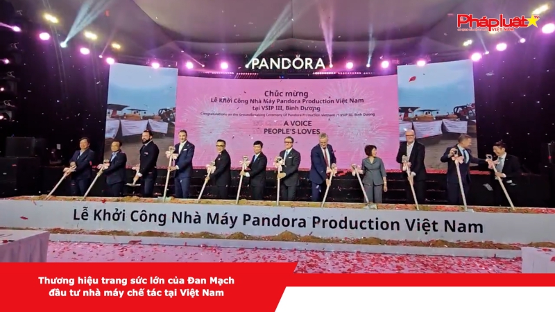 Thương hiệu trang sức lớn của Đan Mạch đầu tư nhà máy chế tác tại Việt Nam