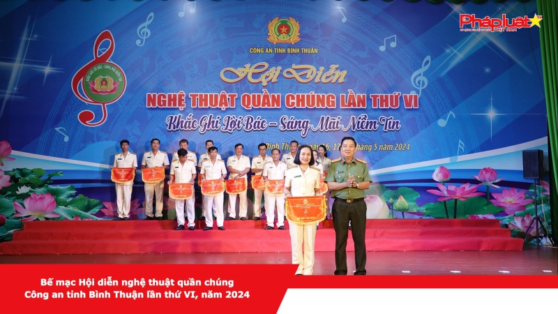 Bế mạc Hội diễn nghệ thuật quần chúng Công an tỉnh Bình Thuận lần thứ VI, năm 2024