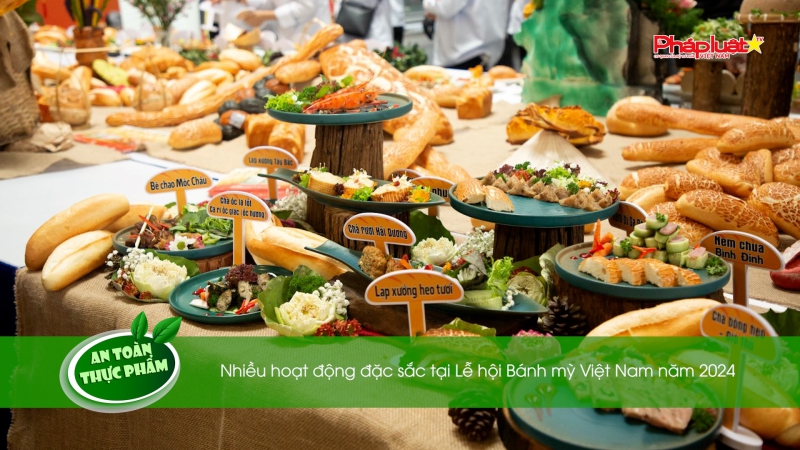 Bản tin An toàn Thực phẩm - Nhiều hoạt động đặc sắc tại Lễ hội Bánh mỳ Việt Nam năm 2024