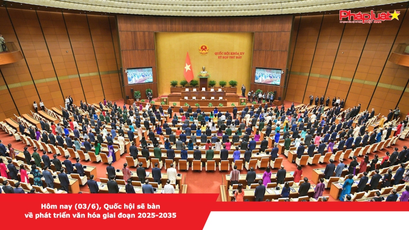 Hôm nay (03/6), Quốc hội sẽ bàn về phát triển văn hóa giai đoạn 2025-2035