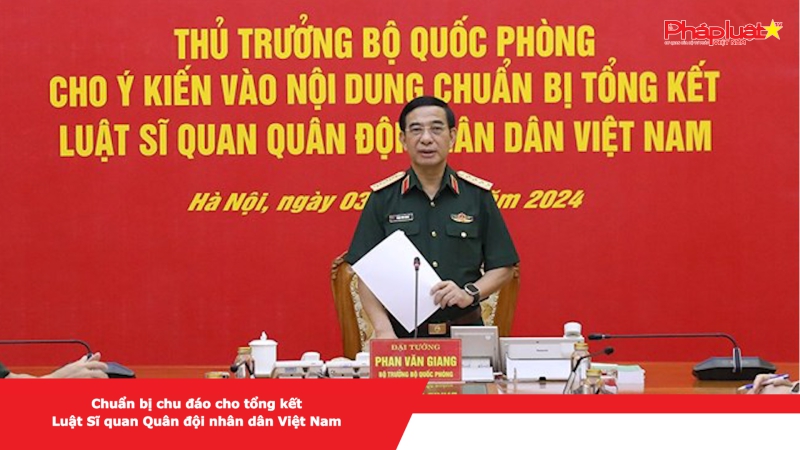 Chuẩn bị chu đáo cho Tổng kết Luật Sĩ quan Quân đội nhân dân Việt Nam