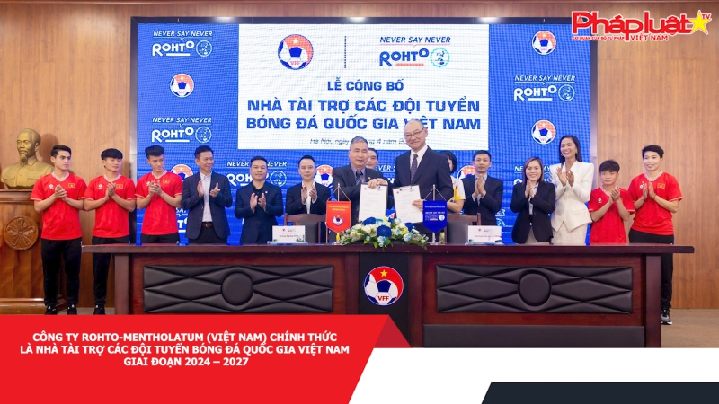 Công ty Rohto-Mentholatum (Việt Nam) chính thức là nhà tài trợ các đội tuyển bóng đá Quốc gia Việt Nam giai đoạn 2024 – 2027