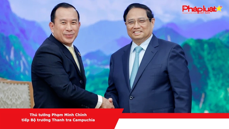 Thủ tướng Phạm Minh Chính tiếp Bộ trưởng Thanh tra Campuchia