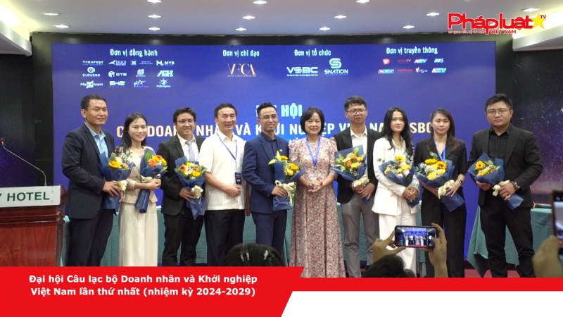 Đại hội Câu lạc bộ Doanh nhân và Khởi nghiệp Việt Nam lần thứ nhất (nhiệm kỳ 2024-2029)