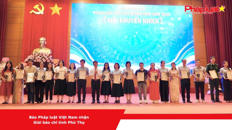 Báo Pháp luật Việt Nam được vinh danh tại Lễ trao Giải báo chí Quảng Ninh năm 2023