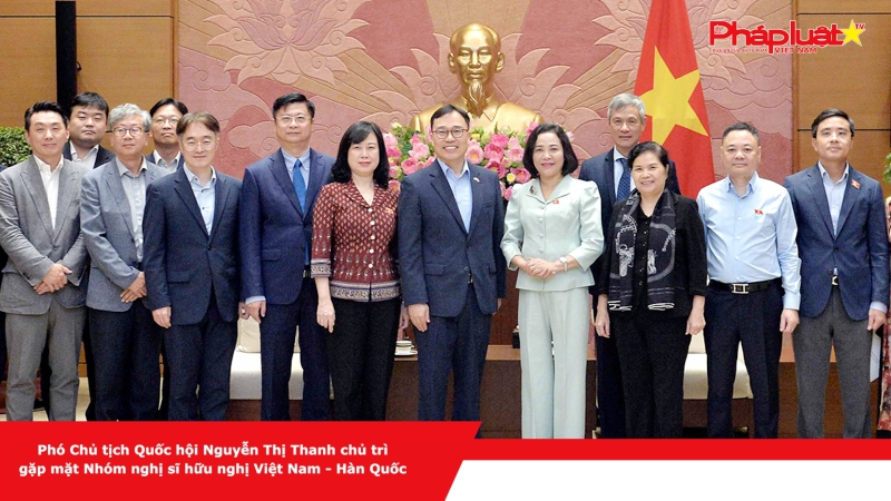 Phó Chủ tịch Quốc hội Nguyễn Thị Thanh chủ trì gặp mặt Nhóm nghị sĩ hữu nghị Việt Nam - Hàn Quốc