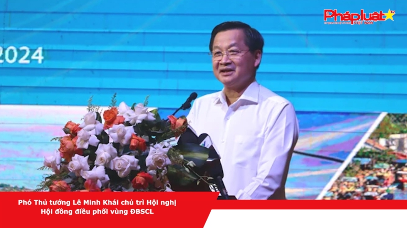 Phó Thủ tướng Lê Minh Khái chủ trì Hội nghị Hội đồng điều phối vùng ĐBSCL