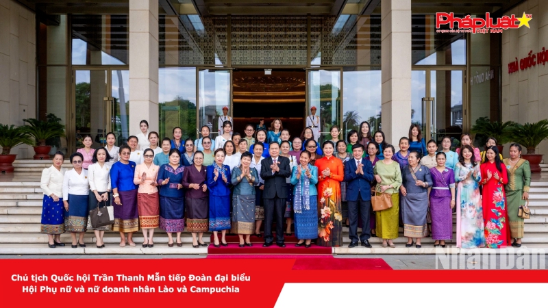 Chủ tịch Quốc hội Trần Thanh Mẫn tiếp Đoàn đại biểu Hội Phụ nữ và nữ doanh nhân Lào và Campuchia