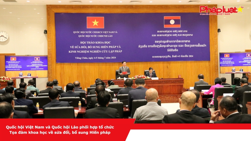Quốc hội Việt Nam và Quốc hội Lào phối hợp tổ chức Tọa đàm khoa học về sửa đổi, bổ sung Hiến pháp