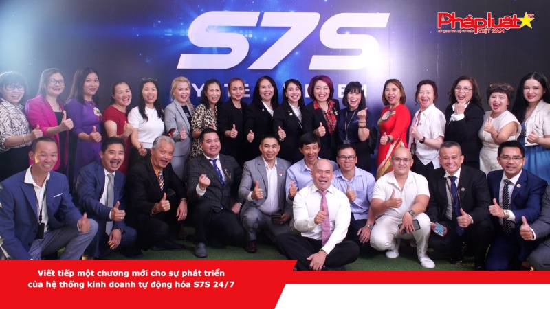 Viết tiếp một chương mới cho sự phát triển của hệ thống kinh doanh tự động hóa S7S 24/7