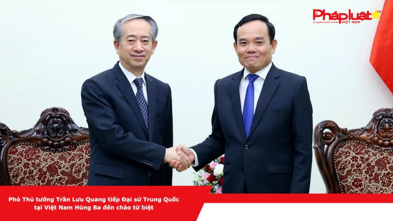 Phó Thủ tướng Trần Lưu Quang tiếp Đại sứ Trung Quốc tại Việt Nam Hùng Ba đến chào từ biệt
