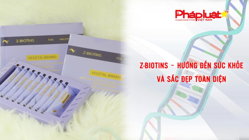 Z-BIOTINS – Hướng đến sức khỏe và sắc đẹp toàn diện