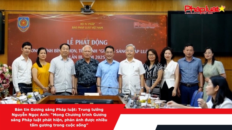 Bản tin Gương sáng Pháp luật: Trung tướng Nguyễn Ngọc Anh: “Mong Chương trình Gương sáng Pháp luật phát hiện, phản ánh được nhiều tấm gương trong cuộc sống”