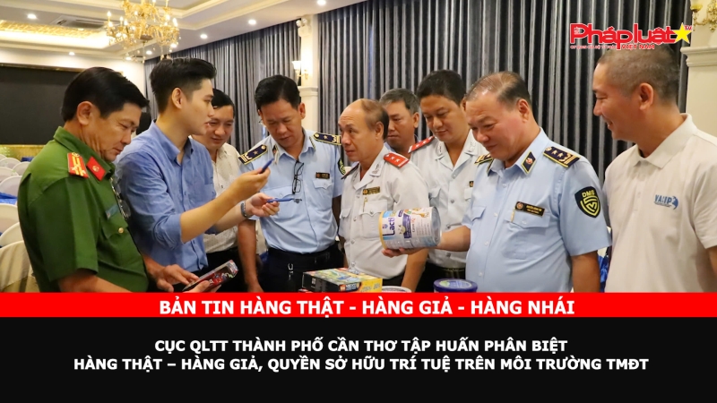 Bản tin chung tay cùng doanh nghiệp phòng chống Hàng gian- Hàng giả- Hàng nhái ngày 24/9/2024: Cục QLTT thành phố Cần Thơ tập huấn phân biệt hàng thật – hàng giả, quyền sở hữu trí tuệ trên môi trường TMĐT