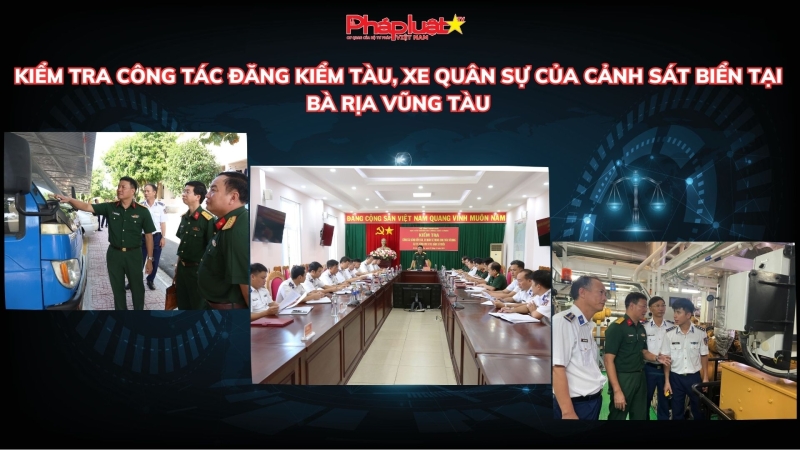 Kiểm tra công tác đăng kiểm tàu, xe quân sự của Cảnh sát biển tại Bà Rịa Vũng Tàu