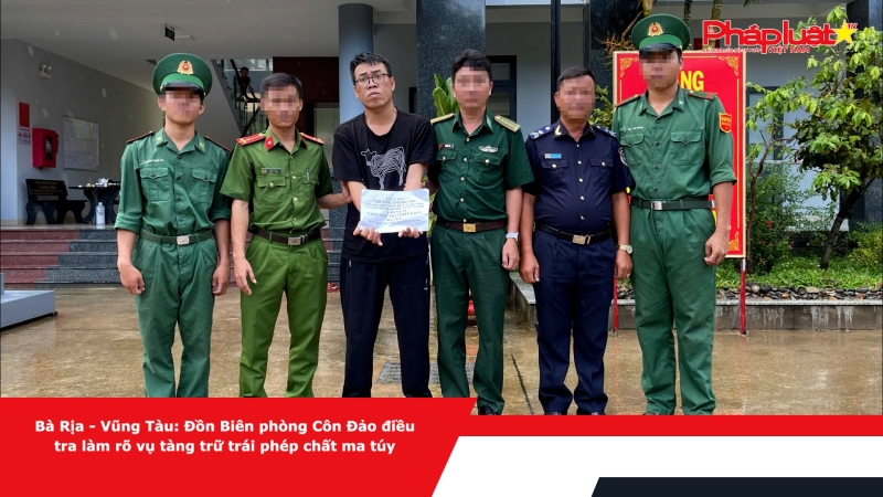 Bà Rịa - Vũng Tàu: Đồn Biên phòng Côn Đảo điều tra làm rõ vụ tàng trữ trái phép chất ma túy